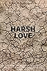 Primary photo for Harsh Love Primary photo for Harsh Love