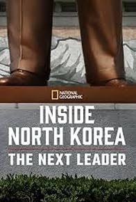 Primary photo for Inside North Korea: The Next Leader