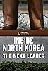 Primary photo for Inside North Korea: The Next Leader Primary photo for Inside North Korea: The Next Leader