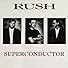 Primary photo for Rush: Superconductor