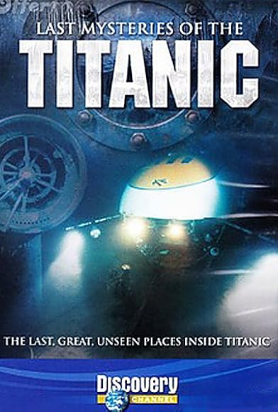 Primary photo for Last Mysteries of the Titanic Primary photo for Last Mysteries of the Titanic