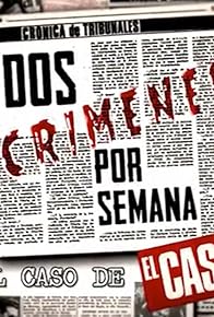 Primary photo for Dos crímenes por semana. El caso de EL CASO Primary photo for Dos crímenes por semana. El caso de EL CASO