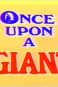 Primary photo for Once Upon a Giant Primary photo for Once Upon a Giant