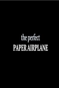 Primary photo for The Perfect Paper Airplane