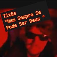 Primary photo for Titãs: Nem Sempre Se Pode Ser Deus Primary photo for Titãs: Nem Sempre Se Pode Ser Deus