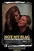 Primary photo for Not My Flag Primary photo for Not My Flag