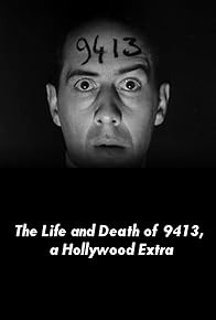 Primary photo for The Life and Death of 9413, a Hollywood Extra Primary photo for The Life and Death of 9413, a Hollywood Extra