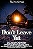 Primary photo for Don't Leave Yet