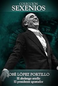 Primary photo for José López Portillo, El abolengo criollo