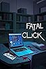 Primary photo for Fatal Click Primary photo for Fatal Click
