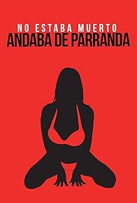 Primary photo for No estaba muerto andaba de parranda Primary photo for No estaba muerto andaba de parranda