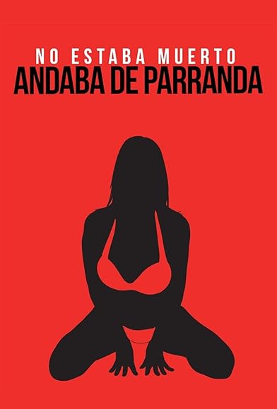 Primary photo for No estaba muerto andaba de parranda Primary photo for No estaba muerto andaba de parranda