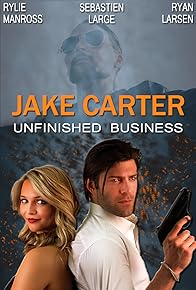 Primary photo for Jake Carter: Unfinished Business Primary photo for Jake Carter: Unfinished Business