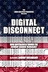 Primary photo for Digital Disconnect: How Capitalism is Turning the Internet Against Democracy Primary photo for Digital Disconnect: How Capitalism is Turning the Internet Against Democracy