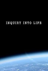 Primary photo for Inquiry into Life