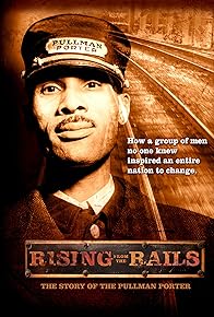 Primary photo for Rising from the Rails: The Story of the Pullman Porter