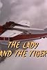 Primary photo for The Lady and the Tiger Primary photo for The Lady and the Tiger