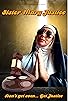 Primary photo for Sister Mary Justice Primary photo for Sister Mary Justice