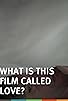 Primary photo for What Is This Film Called Love?