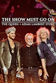 Primary photo for The Show Must Go On: The Queen + Adam Lambert Story Primary photo for The Show Must Go On: The Queen + Adam Lambert Story