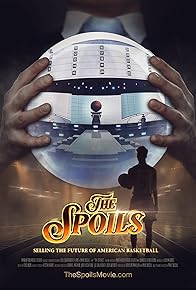 Primary photo for The Spoils: Selling the Future of American Basketball Primary photo for The Spoils: Selling the Future of American Basketball