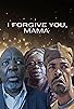 Primary photo for I forgive you, mama
