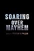 Primary photo for Soaring Over Mayhem