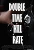 Primary photo for Double Time Kill Rate Primary photo for Double Time Kill Rate