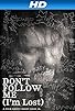 Primary photo for Don't Follow Me: I'm Lost Primary photo for Don't Follow Me: I'm Lost