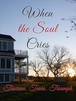 Poster of When the Soul Cries: Trauma. Tears. Triumph