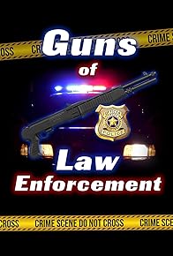 Primary photo for Guns of Law Enforcement