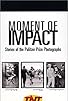 Primary photo for Moment of Impact: Stories of the Pulitzer Prize Photographs