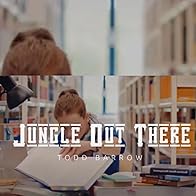 Primary photo for Todd Barrow: Jungle Out There