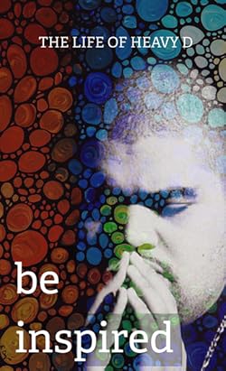 Poster of Be Inspired: The Life of Heavy D