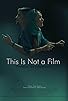 Primary photo for This is Not a Film Primary photo for This is Not a Film