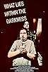 Primary photo for What Lies Within the Darkness Primary photo for What Lies Within the Darkness