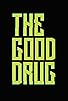 Primary photo for The Good Drug