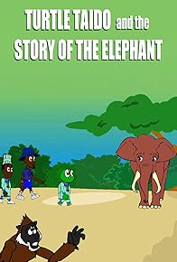 Primary photo for Turtle Taido and the Story of the Elephant Primary photo for Turtle Taido and the Story of the Elephant