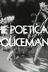 Primary photo for The Poetical Policeman Primary photo for The Poetical Policeman