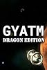 Primary photo for Gyatm Dragon Edition Primary photo for Gyatm Dragon Edition
