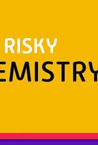 Primary photo for Risky Chemistry Primary photo for Risky Chemistry