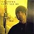 Primary photo for Ian Brown: Can't See Me Primary photo for Ian Brown: Can't See Me