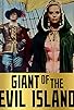 Primary photo for Giant of the Evil Island