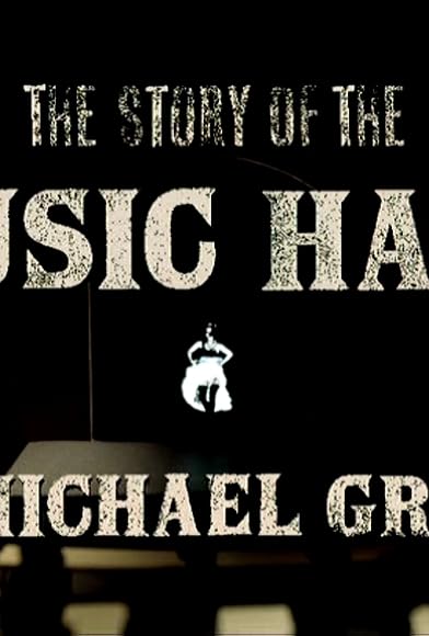 Primary photo for The Story of the Music Hall with Michael Grade Primary photo for The Story of the Music Hall with Michael Grade