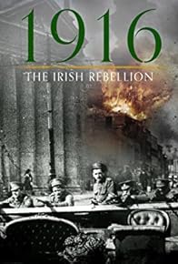 Primary photo for 1916: The Irish Rebellion