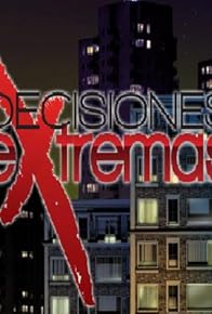 Primary photo for Decisiones Extremas Primary photo for Decisiones Extremas