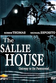 Primary photo for The Sallie House: A Robbie Thomas Investigation Featuring Michael Esposito Primary photo for The Sallie House: A Robbie Thomas Investigation Featuring Michael Esposito