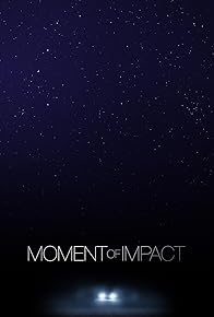 Primary photo for Moment of Impact Primary photo for Moment of Impact