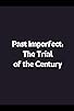 Primary photo for Past Imperfect: The Trial of the Century