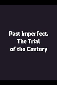 Primary photo for Past Imperfect: The Trial of the Century